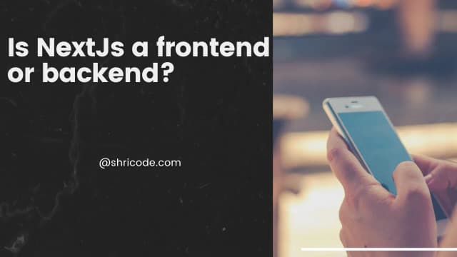 Is Next.js backend or frontend?